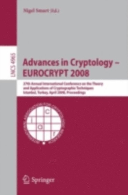 Nigel Smart - Advances in Cryptology - EUROCRYPT 2008, E-bok