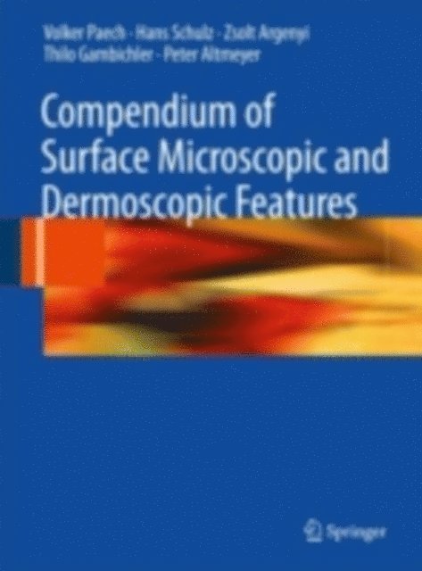 Peter Altmeyer, Thilo Gambichler, Zsolt Argenyi, Hans Schulz, Volker Paech - Compendium of Surface Microscopic and Dermoscopic Features, E-bok