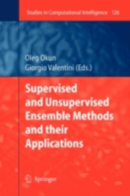 Oleg Okun - Supervised and Unsupervised Ensemble Methods and their Applications, E-bok