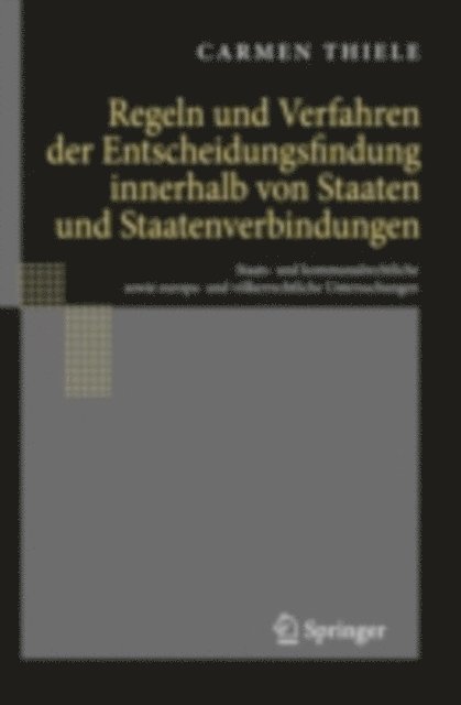 Carmen Thiele - Regeln und Verfahren der Entscheidungsfindung innerhalb von Staaten und Staatenverbindungen, E-bok