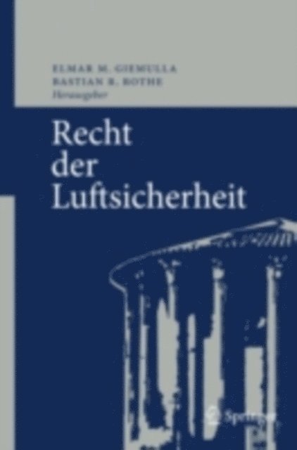 Bastian R. Rothe, Elmar M. Giemulla - Recht der Luftsicherheit, E-bok