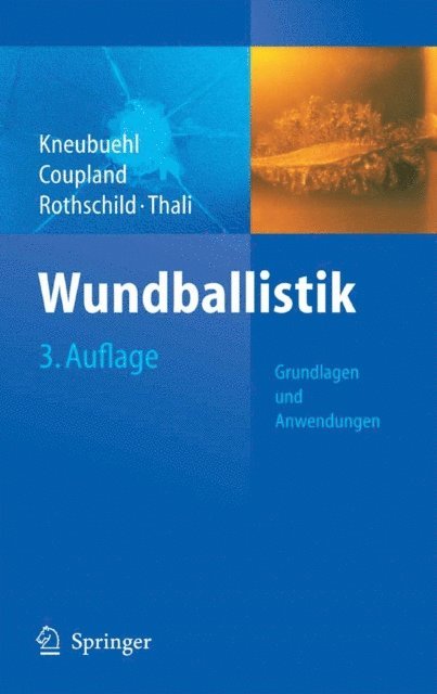 Michael Thali, Markus Rothschild, Robin Coupland, Beat P. Kneubuehl, Beat P. Kneubuehl - Wundballistik -- Grundlagen und Anwendungen, E-bok