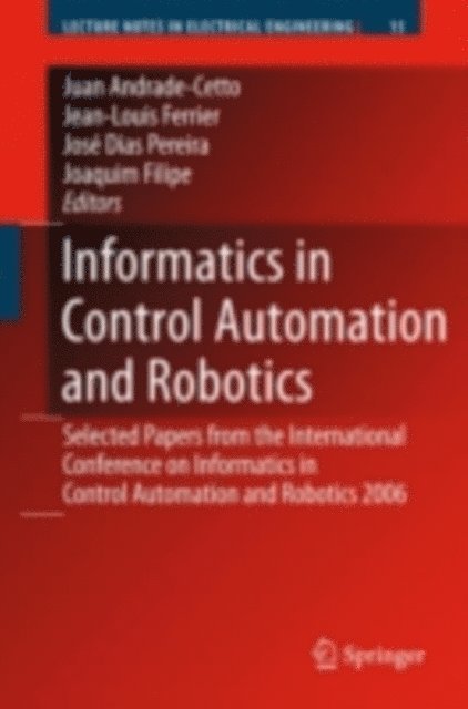 Joaquim Filipe, Jose Miguel Costa Dias Pereira, Jean-Louis Ferrier, Juan Andrade Cetto - Informatics in Control Automation and Robotics, E-bok