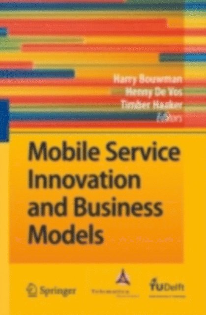 Timber Haaker, Henny de Vos, Harry Bouwman - Mobile Service Innovation and Business Models, E-bok