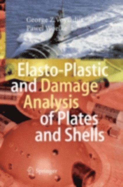 Pawel Woelke, George Z Voyiadjis - Elasto-Plastic and Damage Analysis of Plates and Shells, E-bok
