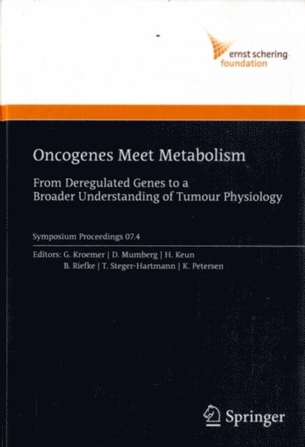 Kirstin Petersen, Thomas Steger-Hartmann, Bjorn Riefke, Kector Keun, Dominik Mumberg, Guido Kroemer - Oncogenes Meet Metabolism, E-bok