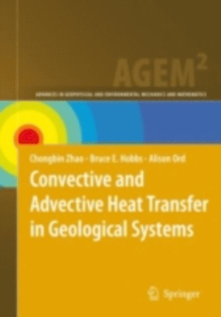 Alison Ord, Bruce E. Hobbs, Chongbin Zhao - Convective and Advective Heat Transfer in Geological Systems, E-bok