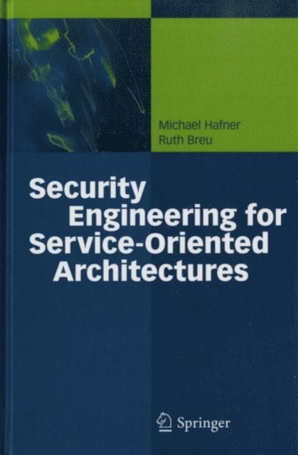 Ruth Breu, Michael Hafner - Security Engineering for Service-Oriented Architectures, E-bok