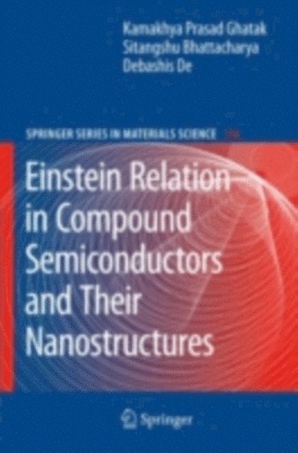 Debashis De, Sitangshu Bhattacharya, Kamakhya Prasad Ghatak - Einstein Relation in Compound Semiconductors and Their Nanostructures, E-bok
