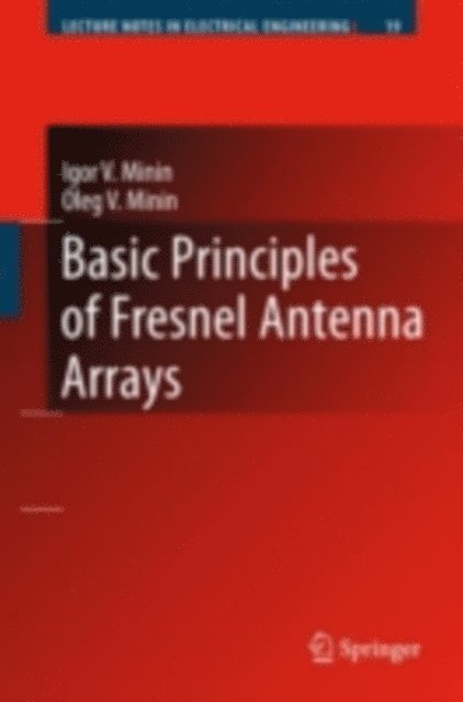 Oleg V. Minin, Igor V. Minin - Basic Principles of Fresnel Antenna Arrays, E-bok