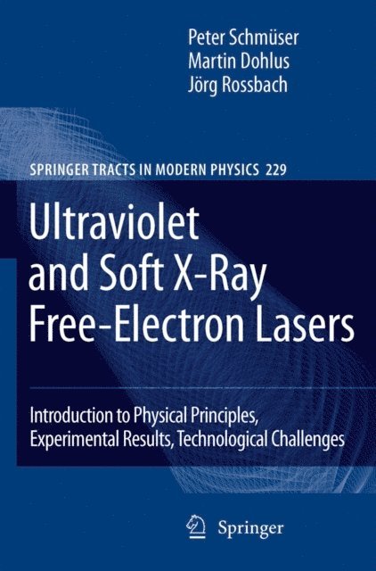 Jorg Rossbach, Martin Dohlus, Peter Schmuser - Ultraviolet and Soft X-Ray Free-Electron Lasers, E-bok