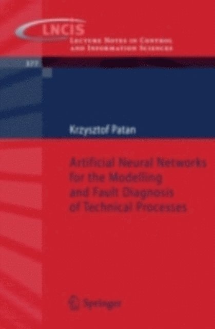 Krzysztof Patan - Artificial Neural Networks for the Modelling and Fault Diagnosis of Technical Processes, E-bok