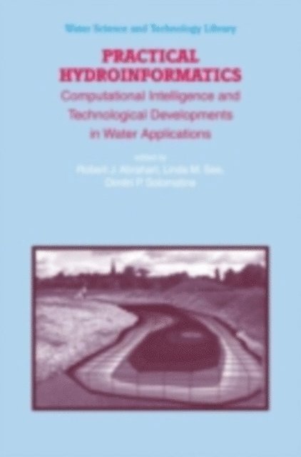 Dimitri P. Solomatine, Linda M. See, Robert J. Abrahart - Practical Hydroinformatics, E-bok