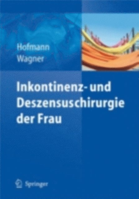 Uwe Wagner, Rainer Hofmann - Inkontinenz- und Deszensuschirurgie der Frau, E-bok