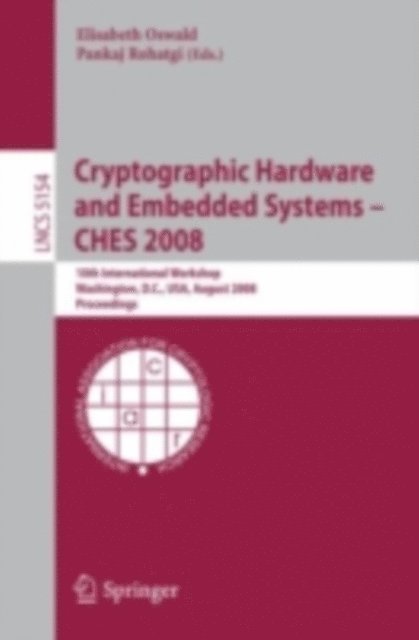 Pankaj Rohatgi, Elisabeth Oswald - Cryptographic Hardware and Embedded Systems - CHES 2008, E-bok