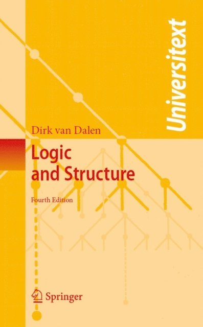 Dirk van Dalen - Logic and Structure, E-bok