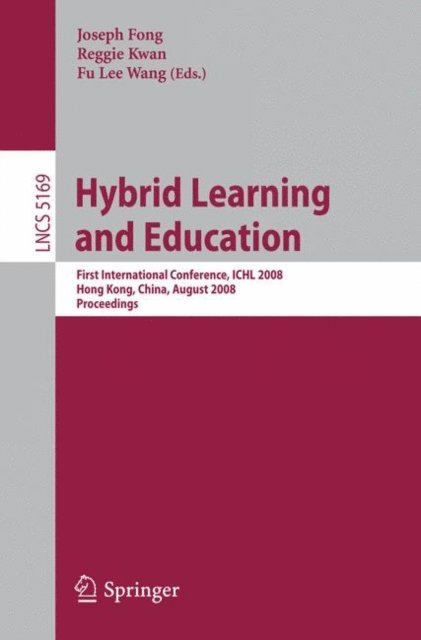 Fu Lee Wang, Reggie Kwan, Joseph Fong - Hybrid Learning and Education, E-bok