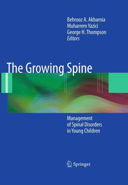 George H. Thompson, Muharrem Yazici, Behrooz A. Akbarnia - Growing Spine, E-bok