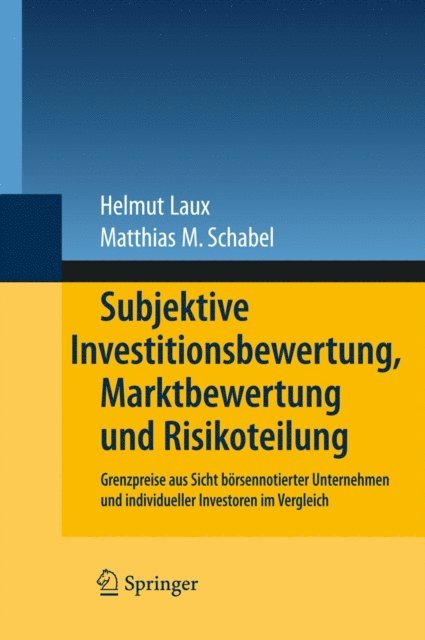 Matthias M. Schabel, Helmut Laux - Subjektive Investitionsbewertung, Marktbewertung und Risikoteilung, E-bok
