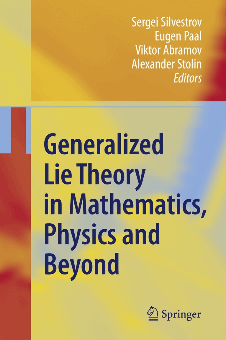 Sergei D. Silvestrov, Eugen Paal, Viktor Abramov, Alexander Stolin - Generalized Lie Theory in Mathematics, Physics and Beyond, Inbunden