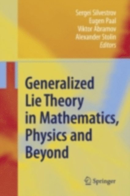 Alexander Stolin, Viktor Abramov, Eugen Paal, Sergei D. Silvestrov - Generalized Lie Theory in Mathematics, Physics and Beyond, E-bok