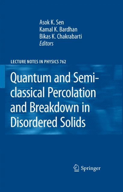 Bikas K. Chakrabarti, Kamal K. Bardhan, Asok K. Sen - Quantum and Semi-classical Percolation and Breakdown in Disordered Solids, E-bok