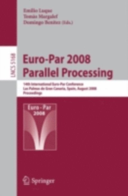 Domingo Benitez, Tomas Margalef, Emilio Luque - Euro-Par 2008 Parallel Processing, E-bok