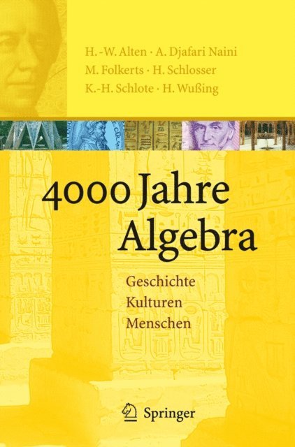 Hans Wuing, Karl-Heinz Schlote, Hartmut Schlosser, Menso Folkerts, A. Djafari Naini, Heinz-Wilhelm Alten - 4000 Jahre Algebra, E-bok