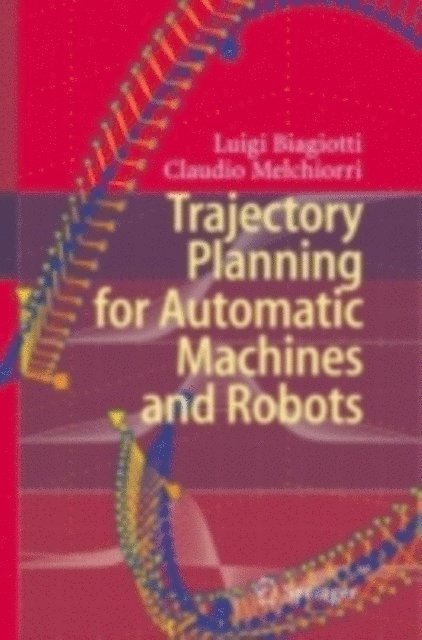 Claudio Melchiorri, Luigi Biagiotti - Trajectory Planning for Automatic Machines and Robots, E-bok
