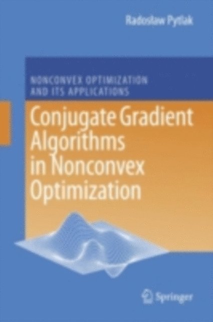 Radoslaw Pytlak - Conjugate Gradient Algorithms in Nonconvex Optimization, E-bok