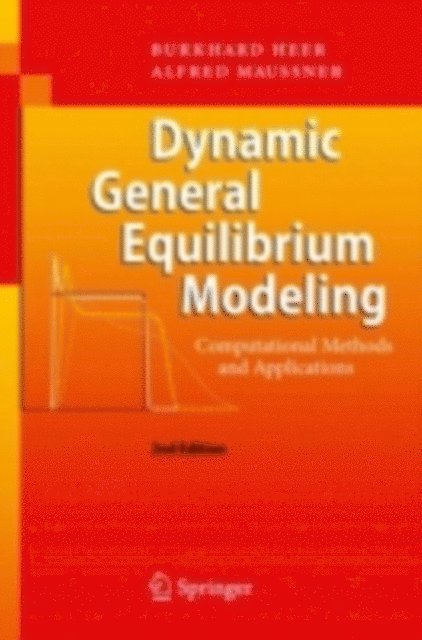 Alfred Maussner, Burkhard Heer - Dynamic General Equilibrium Modeling, E-bok