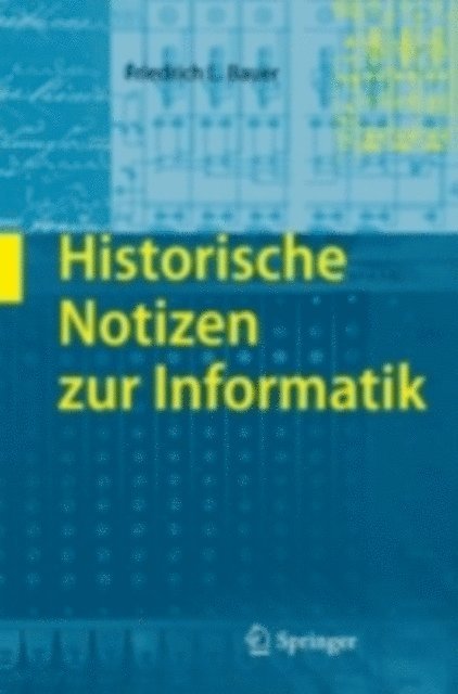 Friedrich L. Bauer - Historische Notizen zur Informatik, E-bok