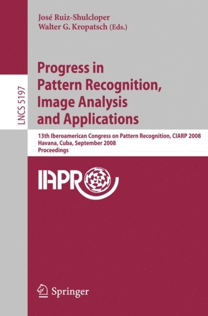 Walter Kropatsch, Jose Ruiz-Shulcloper - Progress in Pattern Recognition, Image Analysis and Applications, E-bok