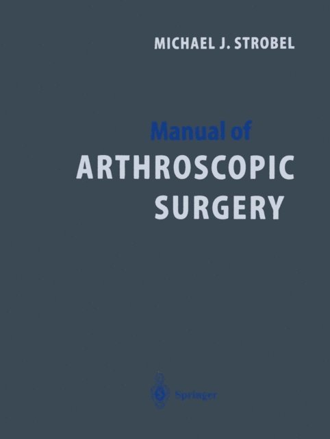 Michael J. Strobel - Manual of Arthroscopic Surgery, E-bok