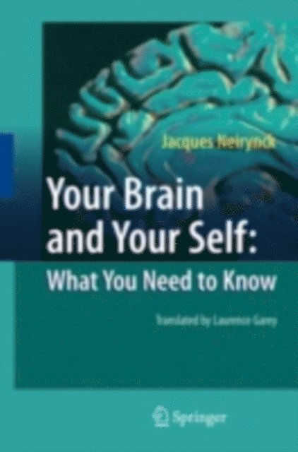 Jacques Neirynck - Your Brain and Your Self: What You Need to Know, E-bok