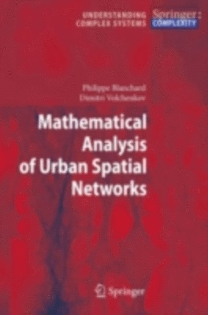 Dimitri Volchenkov, Philippe Blanchard - Mathematical Analysis of Urban Spatial Networks, E-bok