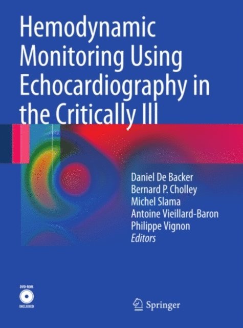 Philippe Vignon, Antoine Vieillard-Baron, Michel Slama, Bernard P. Cholley, Daniel de Backer - Hemodynamic Monitoring Using Echocardiography in the Critically Ill, E-bok