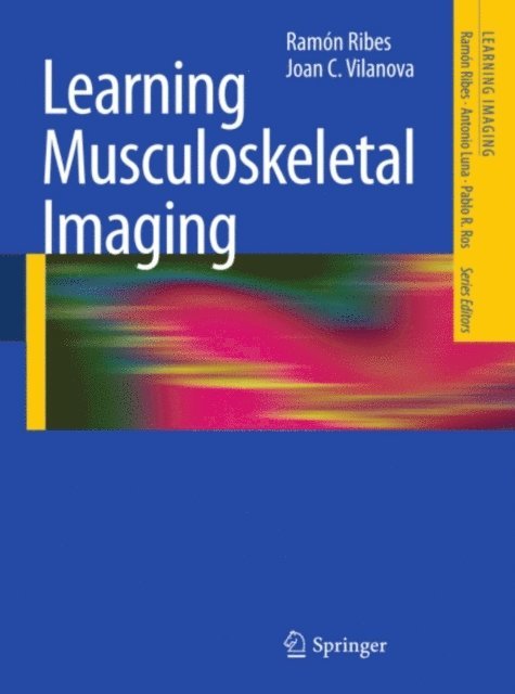 Joan C. Vilanova, Ramon Ribes - Learning Musculoskeletal Imaging, E-bok