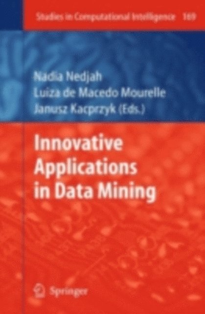Janusz Kacprzyk, Luiza de Macedo Mourelle, Nadia Nedjah - Innovative Applications in Data Mining, E-bok