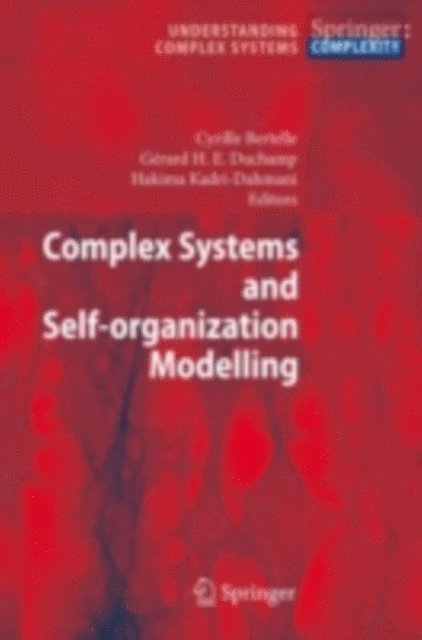 Hakima Kadri-Dahmani, Gerard H. E. Duchamp, Cyrille Bertelle - Complex Systems and Self-organization Modelling, E-bok