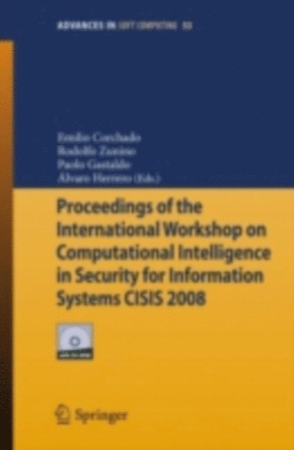 Paolo Gastaldo, Rodolfo Zunino, Emilio Corchado - Proceedings of the International Workshop on Computational Intelligence in Security for Information Systems CISIS 2008, E-bok