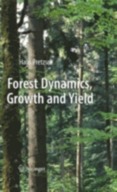 Hans Pretzsch - Forest Dynamics, Growth and Yield, E-bok