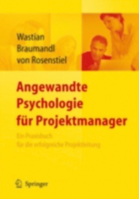 Lutz Rosenstiel, Isabell Braumandl, Monika Wastian - Angewandte Psychologie für Projektmanager. Ein Praxisbuch für das erfolgreiche Projektmanagement, E-bok