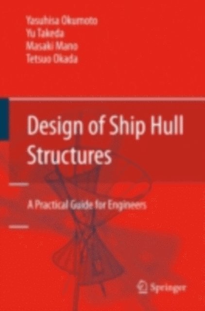 Tetsuo Okada, Masaki Mano, Yu Takeda, Yasuhisa Okumoto - Design of Ship Hull Structures, E-bok