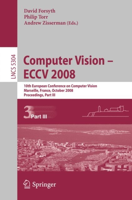 Andrew Zisserman, Philip Torr, David Forsyth - Computer Vision - ECCV 2008, E-bok