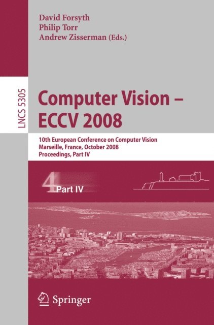 Andrew Zisserman, Philip Torr, David Forsyth - Computer Vision - ECCV 2008, E-bok