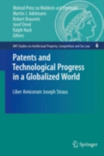 Ralph Nack, Josef Drexl, Robert Brauneis, Martin J. Adelman, Wolrad Prinz zu Waldeck und Pyrmont - Patents and Technological Progress in a Globalized World, E-bok