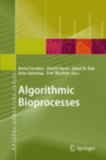 Erik Winfree, Arto Salomaa, Joost N. Kok, David Harel, Anne Condon - Algorithmic Bioprocesses, E-bok