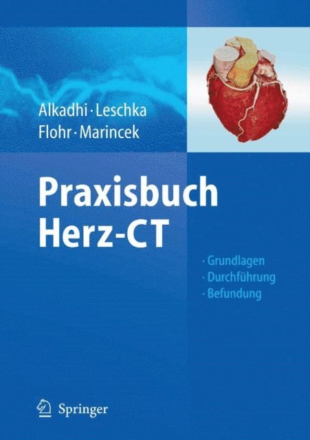 Thomas Flohr, Borut Marincek, Sebastian Leschka, Hatem Alkadhi - Praxisbuch Herz-CT, E-bok