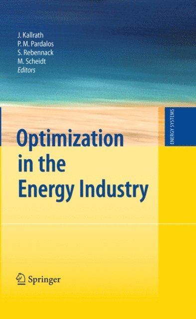 Max Scheidt, Steffen Rebennack, Panos M. Pardalos, Josef Kallrath - Optimization in the Energy Industry, E-bok